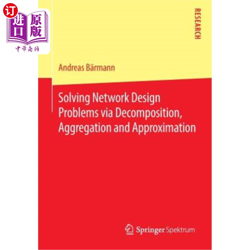 海外直订Solving Network Design Problems Via Decomposition, Aggregation and Approximation 通过分解、聚合和近似解决网