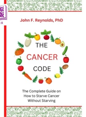 海外直订医药图书The Cancer Code: The Complete Guide on How to Starve Cancer Without Starving 癌症代码:如何不饥饿地