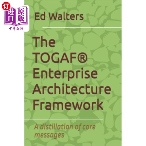 海外直订The TOGAF(R) Enterprise Architecture Framework: A distillation of core messages TOGAF(R)企业架
