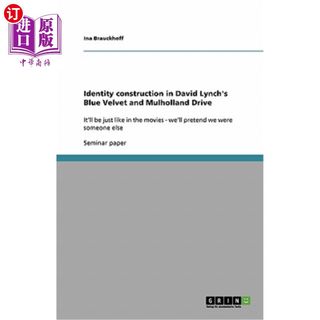 海外直订Identity construction in David Lynch's Blue Velvet and Mulholland Drive: It'll b 大卫·林奇的《蓝丝绒》和《