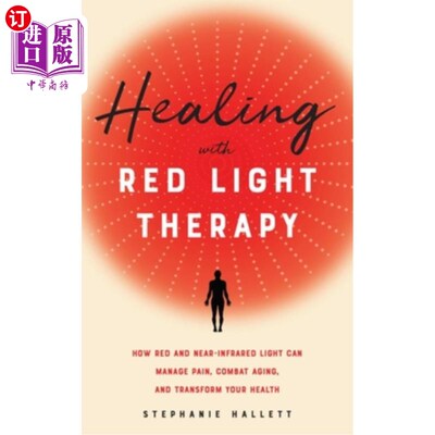 海外直订医药图书Healing with Red Light Therapy: How Red and Near-Infrared Light Can Manage Pain, 用红光治疗:红光和