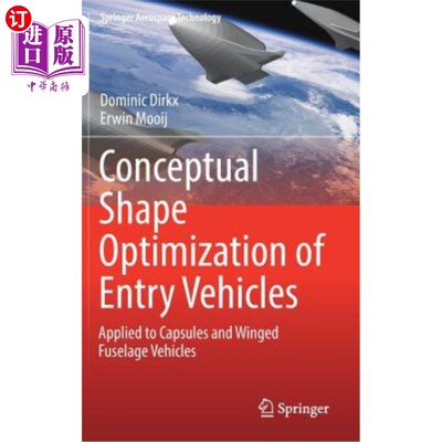 海外直订Conceptual Shape Optimization of Entry Vehicles: Applied to Capsules and Winged  进入飞行器的概念形状优化：