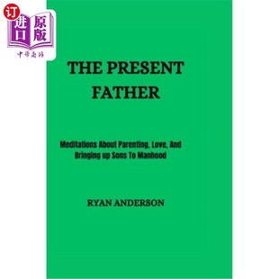 Love 现在 Present And Parenting Meditations 父亲 Bringing 关于养育 Sons About Father 海外直订The 爱和