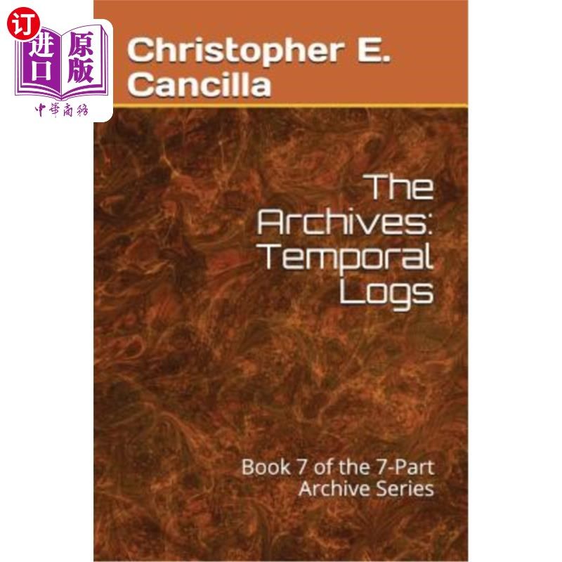 海外直订The Archives: Temporal Logs: Book of the 7-Part Archive Series 档案：时态日志：七部档案系列丛书