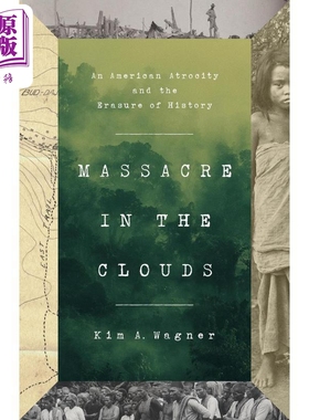 云中暴行 美国殖民时期的暴行与遗忘 Massacre in the Clouds 英文原版 Kim A Wagner 美国历史【中商原版】