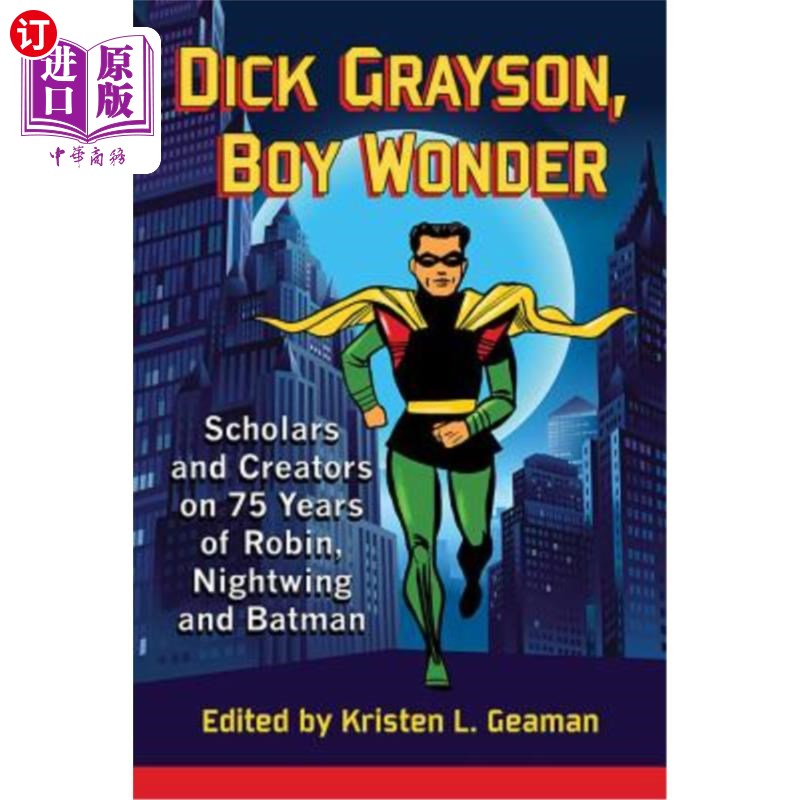 海外直订Dick Grayson, Boy Wonder: Scholars and Creators on 75 Years of Robin, Nightwing  迪克·格雷森《神奇男孩:罗宾