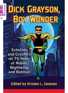海外直订Dick Grayson, Boy Wonder: Scholars and Creators on 75 Years of Robin, Nightwing  迪克·格雷森《神奇男孩:罗宾