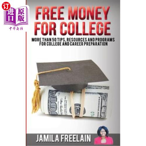海外直订Free Money For College: More Than 50 Tips, Resources and Programs For College an 免费的大学资金:超过50个建