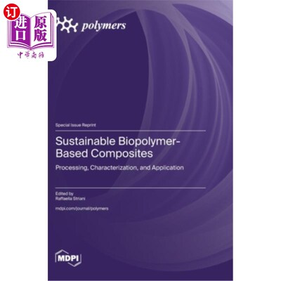 海外直订Sustainable Biopolymer-Based Composites: Processing, Characterization, and Appli 可持续生物聚合物基复合材料