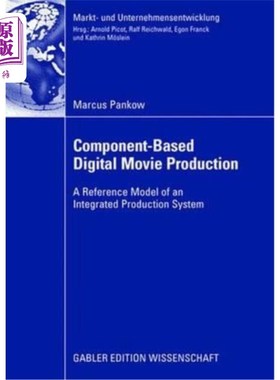 海外直订Component-Based Digital Movie Production: Reference Model of an Integrated Produ 基于组件的数字电影制作:集成制