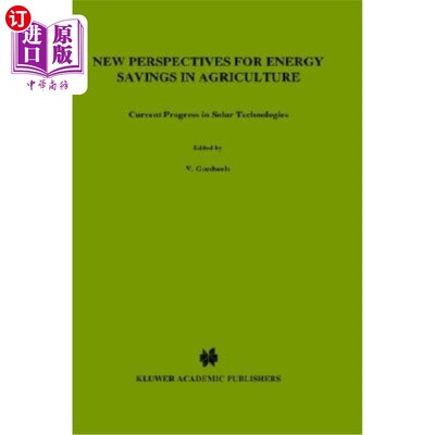 海外直订New Perspectives for Energy Savings in Agriculture: Current Progress in Solar Te 农业节能的新视角：太阳能技
