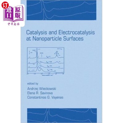 海外直订Catalysis and Electrocatalysis at Nanoparticle S... 纳米颗粒表面的催化和电催化