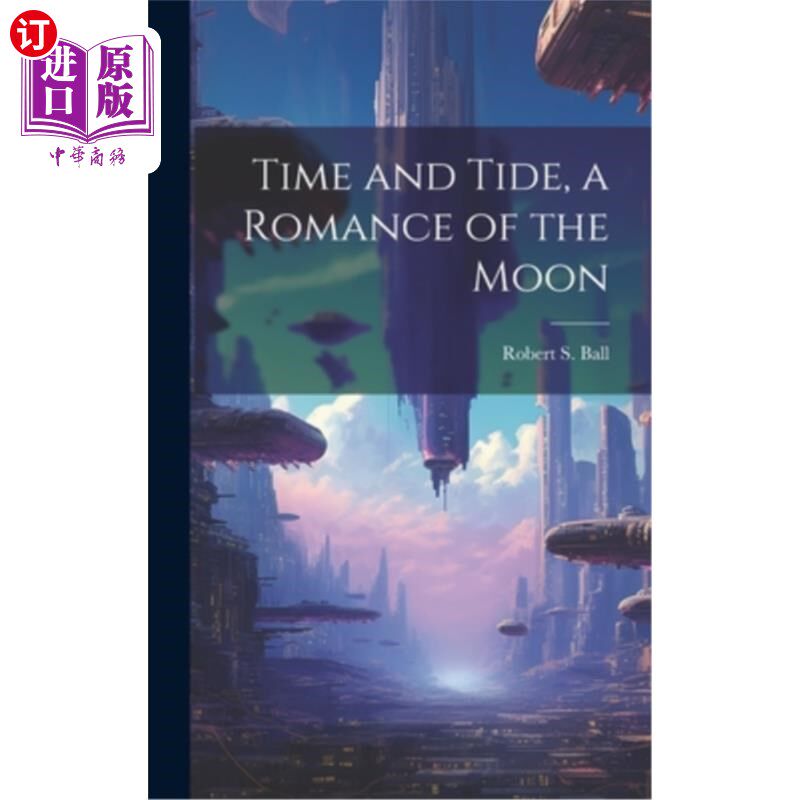 海外直订Time and Tide, a Romance of the Moon 时间与潮汐，月亮的浪漫
