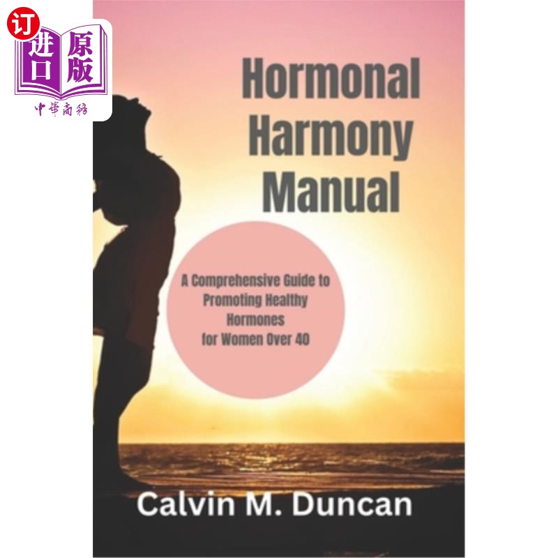 海外直订医药图书Hormonal Harmony Manual: A Comprehensive Guide to Promoting Healthy Hormones for 荷尔蒙和谐手册：促