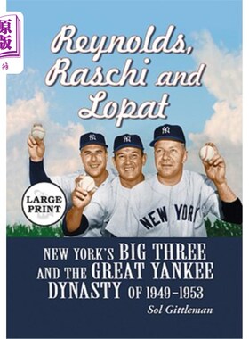 海外直订Reynolds, Raschi and Lopat: New York's Big Three and the Great Yankee Dynasty of 雷诺兹、拉斯奇和洛帕特:194