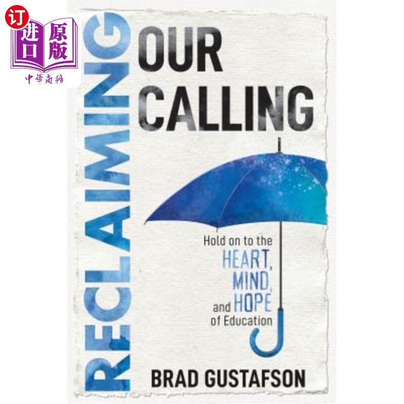 海外直订Reclaiming Our Calling: Hold on to the Heart, Mind, and Hope of Education 重拾我们的使命:坚守教育的心灵、思