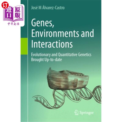海外直订Genes, Environments and Interactions: Evolutionary and Quantitative Genetics Bro Genes, Env