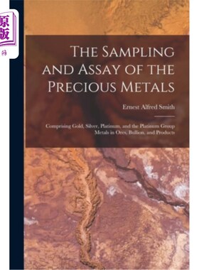 海外直订The Sampling and Assay of the Precious Metals: Comprising Gold, Silver, Platinum 贵金属的取样和化验:包括金