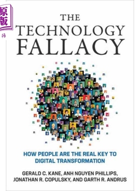 预售 技术谬误 人如何成为数字化转型的真正关键 英文原版 The Technology Fallacy Gerald C Kane Anh Nguyen Phillips【中商原版