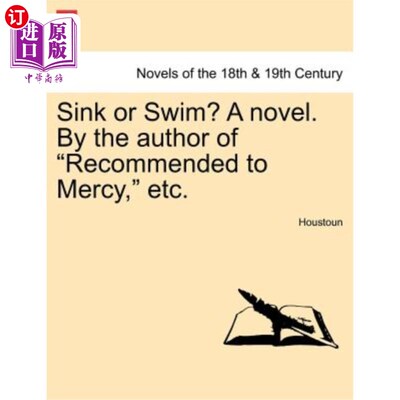 海外直订Sink or Swim? a Novel. by the Author of Recommended to Mercy, Etc. 沉还是游？一本小说。由作者推荐给慈悲等。