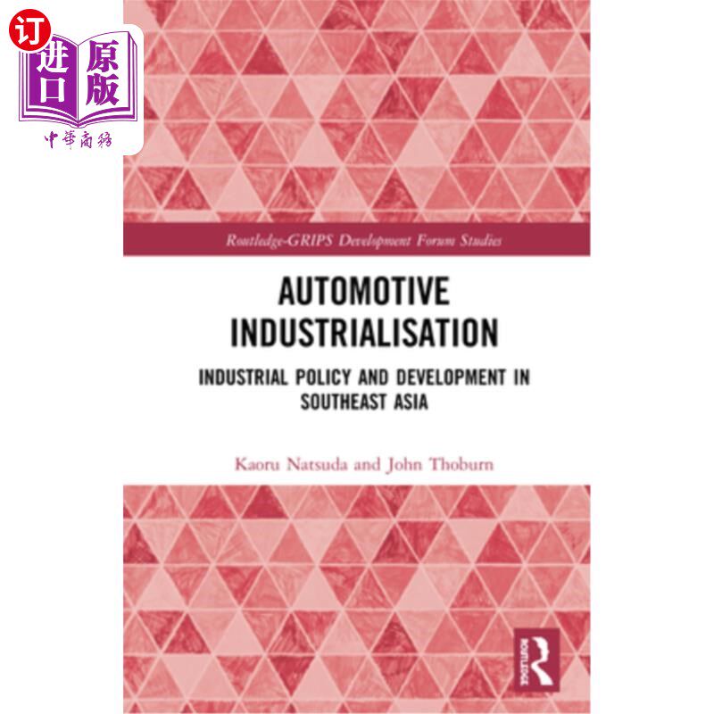 海外直订Automotive Industrialisation: Industrial Policy and Development in Southeast Asi 汽车工业化:东南亚的产业政