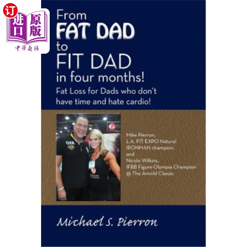 海外直订医药图书From Fat Dad to Fit Dad in Four Months!: Fat Loss for Dad's Who Don't Have Time  从胖爸爸到四个月后