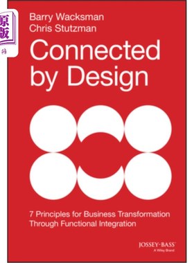 海外直订Connected by Design: Seven Principles for Business Transformation Through Functi 设计连接:通过功能整合进行