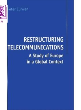 海外直订Restructuring Telecommunications: A Study of Europe in a Global Context 电信业重组:全球背景下的欧洲研究