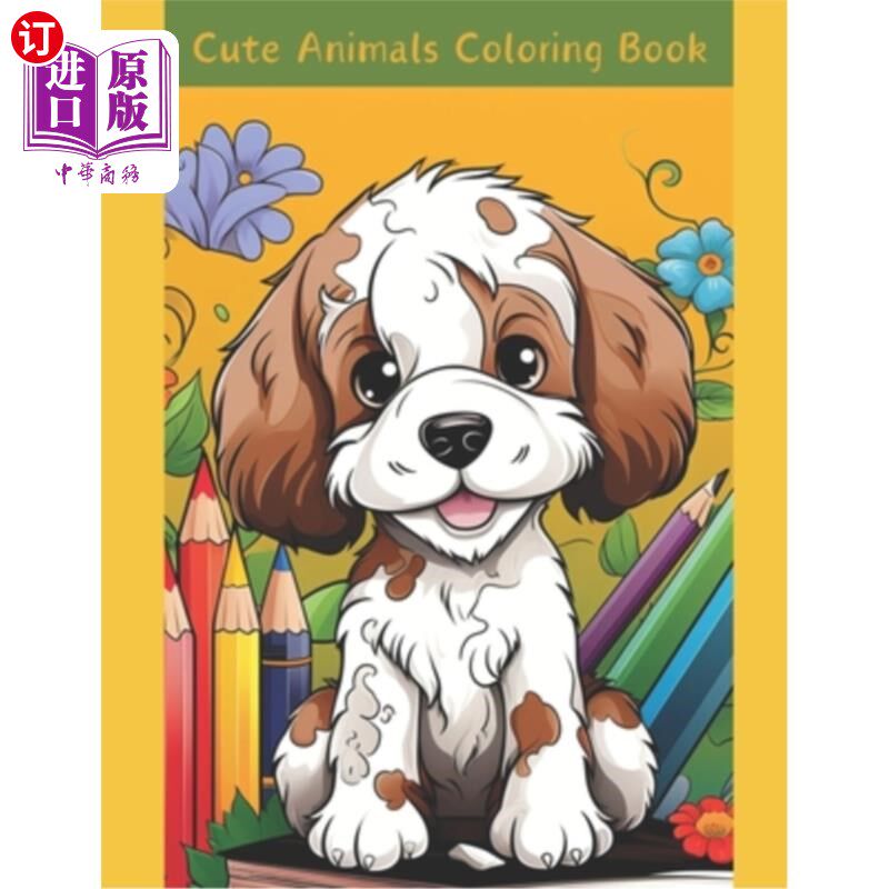 海外直订Cute Animals Coloring Book: Marvelous Pictures Only Your Imagination Required 可爱的动物着色书：奇妙的图片