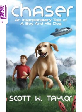海外直订Chaser: An Interplanetary Tale of a Boy And His Dog 追逐者：一个男孩和他的狗的星际故事