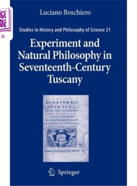 海外直订Experiment and Natural Philosophy in Seventeenth-Century Tuscany: The History of 17世纪托斯卡纳的实验与自然