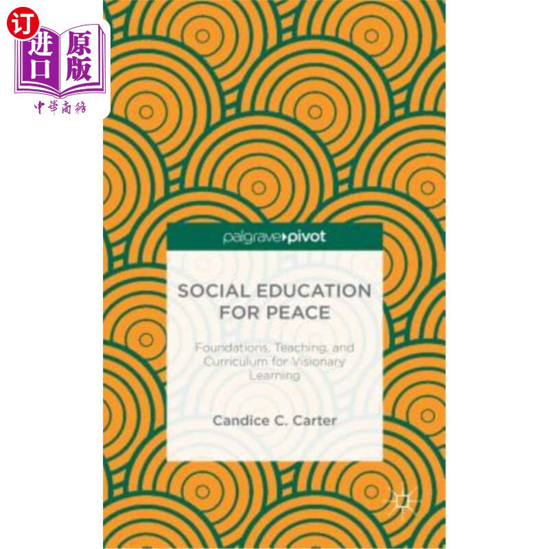 海外直订Social Education for Peace: Foundations, Teaching, and Curriculum for Visionary  和平社会教育：愿景学习的基