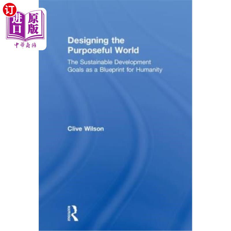 海外直订Designing the Purposeful World: The Sustainable Development Goals as a Blueprint 设计有目的的世界:作为人类