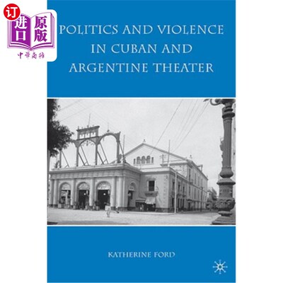 海外直订Politics and Violence in Cuban and Argentine Theater 古巴和阿根廷戏剧中的政治和暴力