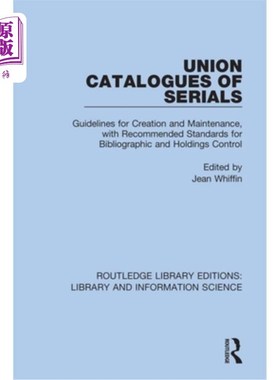 海外直订Union Catalogues of Serials: Guidelines for Creation and Maintenance, with Recom 联合系列目录:创建和维护指