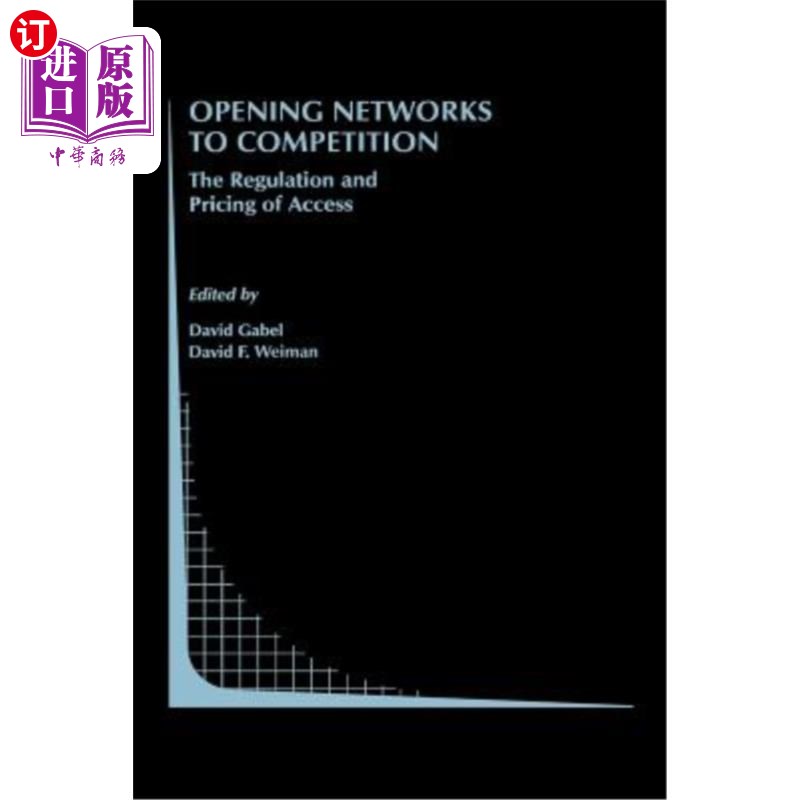 海外直订Opening Networks to Competition: The Regulation and Pricing of Access 开放竞争：准入规则与定价