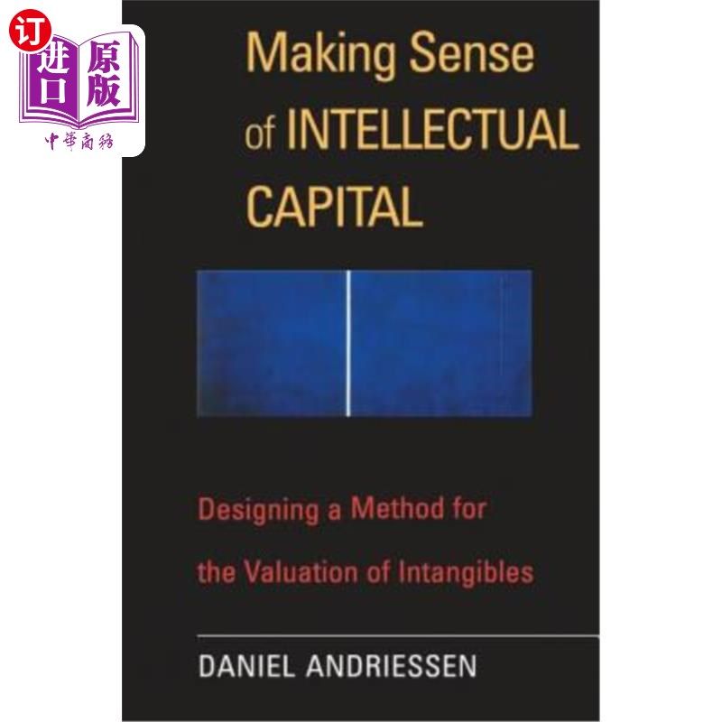 海外直订Making Sense of Intellectual Capital: Designing a Method for the Valuation of In 《理解智力资本:无形资产估