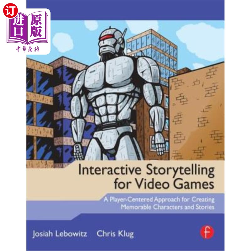 海外直订Interactive Storytelling for Video Games: Proven Writing Techniques for Role Pla 电子游戏的互动故事:角色扮
