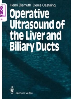 海外直订医药图书Operative Ultrasound of the Liver and Biliary Ducts 肝脏和胆管的手术超声检查