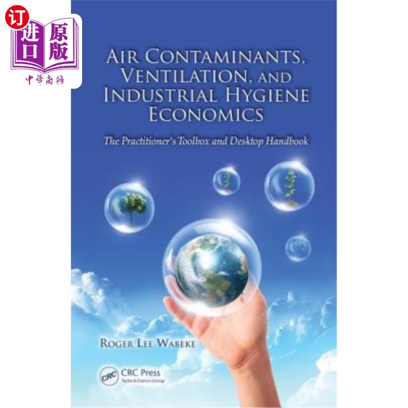 海外直订Air Contaminants, Ventilation, and Industrial Hygiene Economics: The Practitione 空气污染物，通风和工业卫生