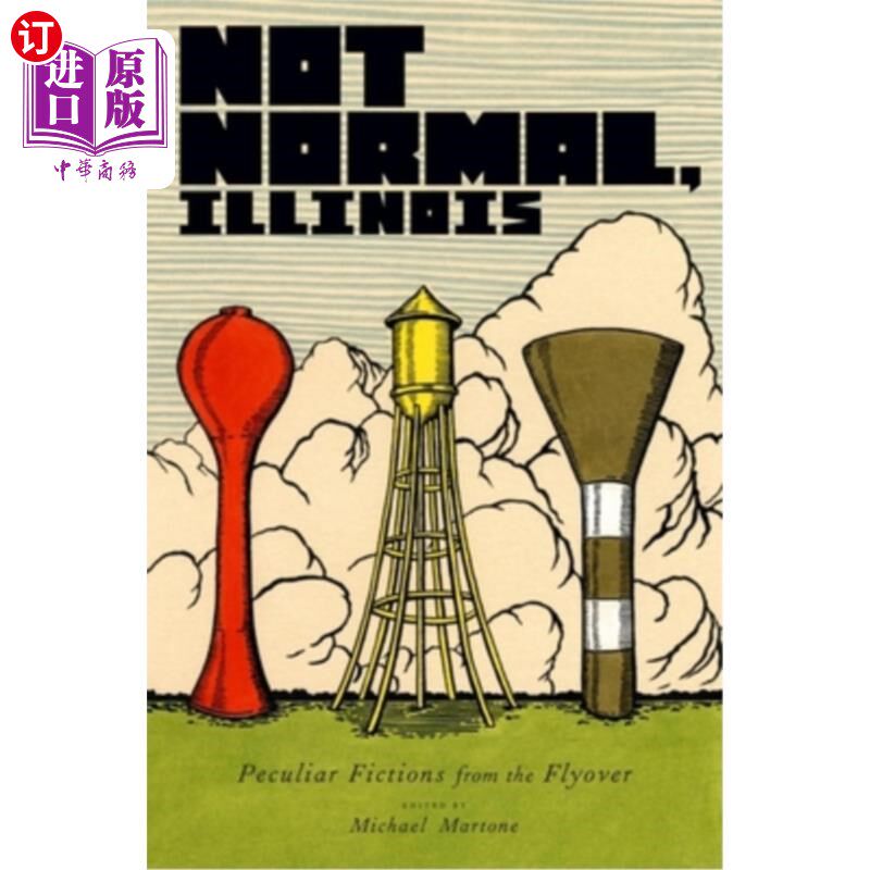 海外直订Not Normal, Illinois: Peculiar Fictions from the Flyover 不正常，伊利诺伊州:天桥上的奇特小说