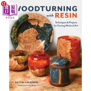 海外直订Woodturning with Resin: Techniques & Projects for Turning Works of Art 木材与树脂车削:技术和项目的艺术作品