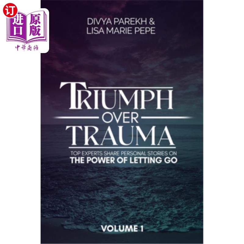 海外直订医药图书Triumph over Trauma Volume 1: Top Experts Share Personal Stories on the Power of 战胜创伤第一卷:专