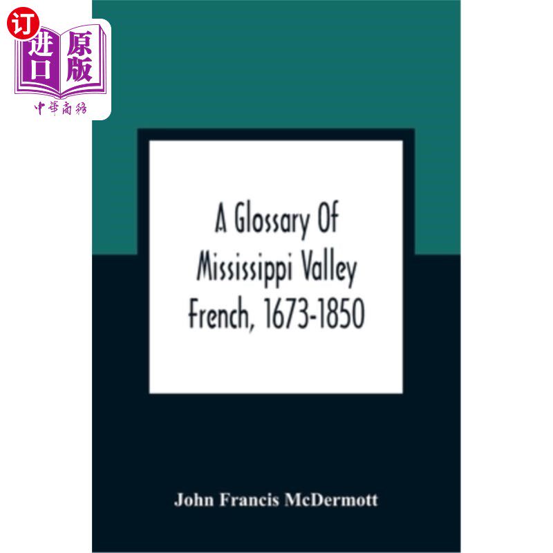 海外直订A Glossary Of Mississippi Valley French, 1673-1850 密西西比河谷法语词汇表，1673-1850