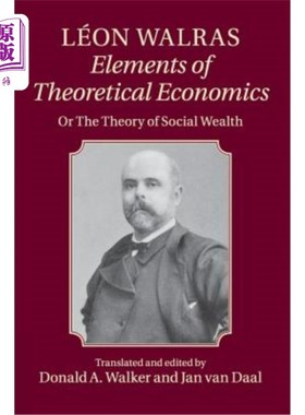 海外直订Léon Walras: Elements of Theoretical Economics: Or, the Theory of Social Wealth Lé论沃尔拉斯：理论经济学的