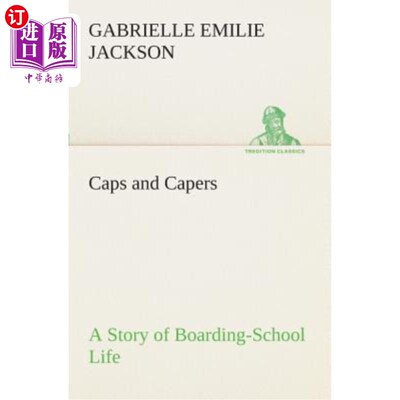 海外直订Caps and Capers a Story of Boarding-School Life 一个寄宿学校生活的故事