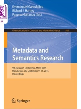 海外直订Metadata and Semantics Research: 9th Research Conference, Mtsr 2015, Manchester, 元数据和语义研究：第九届研