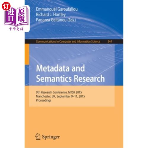 海外直订Metadata and Semantics Research: 9th Research Conference, Mtsr 2015, Manchester, 元数据和语义研究：第九届研