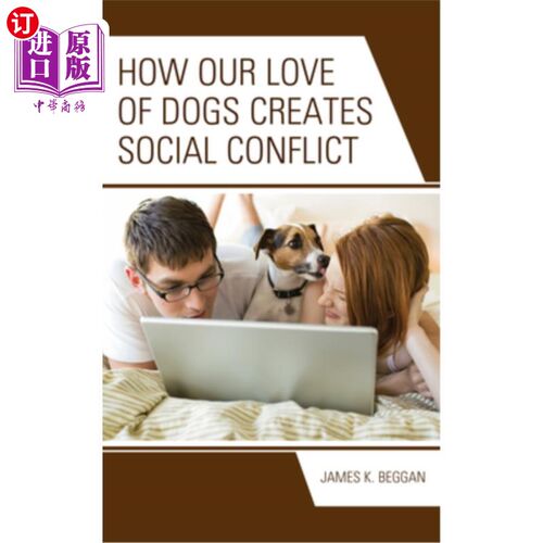 海外直订How Our Love of Dogs Creates Social Conflict 我们对狗的爱如何造成社会冲突