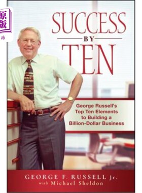 海外直订Success by Ten: George Russell's Top Ten Elements to Building a Billion-Dollar B 成功十大要素:乔治·拉塞尔的